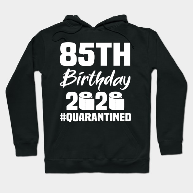 85th Birthday 2020 Quarantined Hoodie by quaranteen